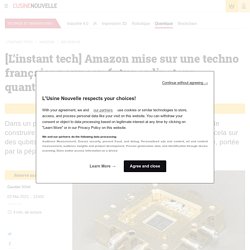 [L’instant tech] Amazon mise sur une techno française pour son futur ordinateur quantique