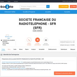 SOCIETE FRANCAISE DU RADIOTELEPHONE - SFR (PARIS 15) Chiffre d'affaires, résultat, bilans sur SOCIETE.COM - 343059564