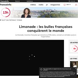 Limonade : les bulles françaises conquièrent le monde