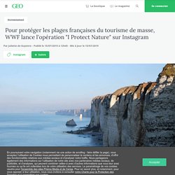Pour protéger les plages françaises du tourisme de masse, WWF lance l'opération "I Protect Nature" sur Instagram
