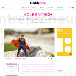 #Cleantech : Ces 7 startups françaises qui pourraient changer le monde