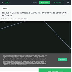 France – Chine : ils ont fait 12 000 km à vélo solaire entre Lyon et Canton