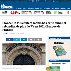 France: le PIB chutera moins bas cette année et rebondira de plus de 7% en 2021 (Banque de France)