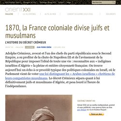 1870, la France coloniale divise juifs et musulmans