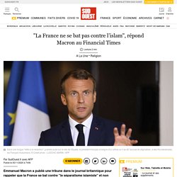"La France ne se bat pas contre l’islam", répond Macron au Financial Times