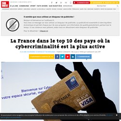 La France dans le top 10 des pays où la cybercriminalité est la plus active