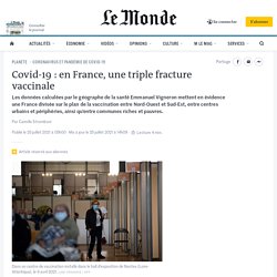 Covid-19 : en France, une triple fracture vaccinale