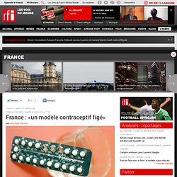 France : «un modèle contraceptif figé» - France / Santé