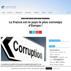 La France est le pays le plus corrompu d’Europe !