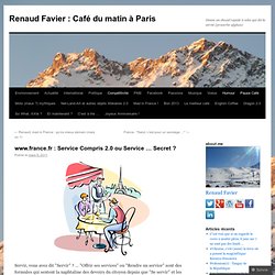 www.france.fr : Service Compris 2.0 ou Service … Secret