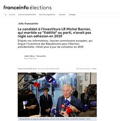INFO FRANCEINFO. Le candidat à l'investiture LR Michel Barnier, qui martèle sa "fidélité" au parti, n'avait pas réglé son adhésion en 2019
