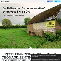 RECIT FRANCEINFO. Isolement, chômage, sentiment d'abandon... En Thiérache, "on a les miettes" et on vote FN à 60%