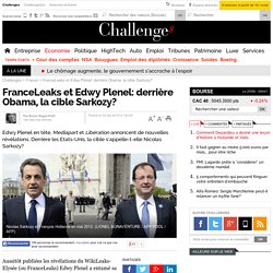 FranceLeaks et Edwy Plenel: derrière Obama, la cible Sarkozy?