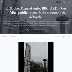 RTBF.be, Francetvinfo, BBC... Ces médias publics accusés de concurrence déloyale · LucileJeanniard