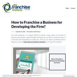 How to Franchise a Business for Developing the Firm?