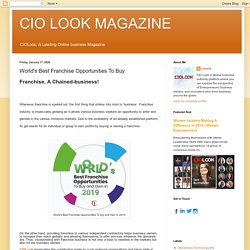 CIO LOOK MAGAZINE: World's Best Franchise Opportunities To Buy