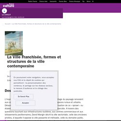 La Ville Franchisée, formes et structures de la ville contemporaine - France Culture