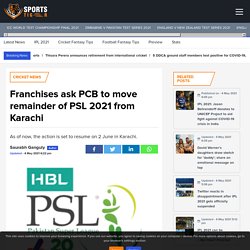 Franchises ask PCB to move remainder of PSL 2021 from Karachi - SportsTiger