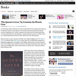 “The Queen’s Lover,” by Francine du Plessix Gray