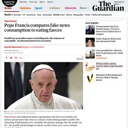 12/7/16: Pope Francis compares fake news consumption to eating faeces