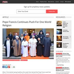 Pope Francis Continues Push For One World Religion