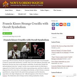 Francis Kisses Strange Crucifix with Occult Symbolism – Novus Ordo Watch