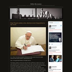 Pope Francis makes a law..destroys every Corporation in the world