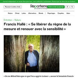 24-26 mai 2021 Francis Hallé : « Se libérer du règne de la mesure et renouer avec la sensibilité »