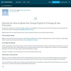 Secrets for How to Book the Cheap Flights to Chicago & San Francisco: aliciakennedyca