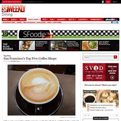 San Francisco's Top Five Coffee Shops