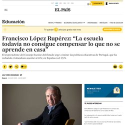 Francisco López Rupérez: “La escuela todavía no consigue compensar lo que no se aprende en casa”