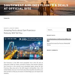 Amazing Facts about San Francisco Nobody Will Tell You – Southwest Airlines flights & deals at official site