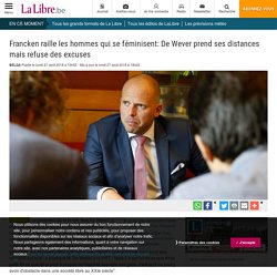 Francken raille les hommes qui se féminisent: De Wever prend ses distances mais refuse des excuses