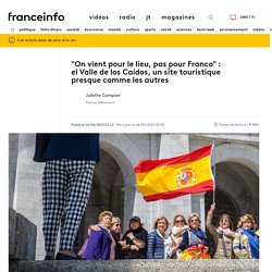 "On vient pour le lieu, pas pour Franco" : el Valle de los Caídos, un site touristique presque comme les autres