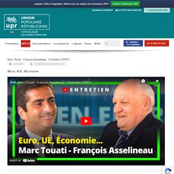 Marc Touati - François Asselineau : L'Entretien UPRTV - UPR
