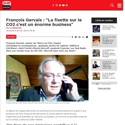Site n° 4 : François Gervais : "La fixette sur le CO2 c'est un énorme business"