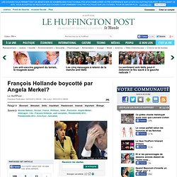 François Hollande boycotté par Angela Merkel?