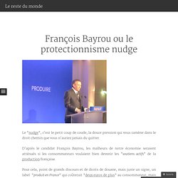 François Bayrou ou le protectionnisme nudge
