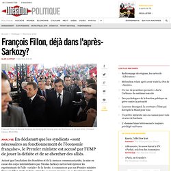 François Fillon, déjà dans l'après-Sarkozy?