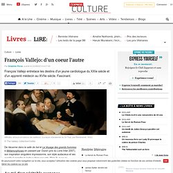 L'Express Culture 22/08/14 - François Vallejo: d'un coeur l'autre