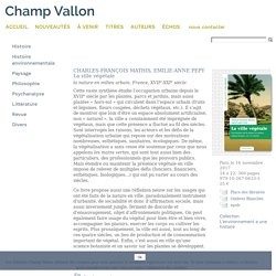 CHARLES-FRANÇOIS MATHIS, EMILIE-ANNE PEPY La ville végétale – Éditions Champ Vallon