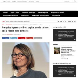 Françoise Nyssen : "Il est capital que la culture soit à l’école et se diffuse"