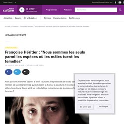 Françoise Héritier : "Nous sommes les seuls parmi les espèces où les mâles tuent les femelles"
