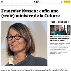Françoise Nyssen : enfin une (vraie) ministre de la Culture