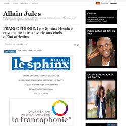FRANCOPHONIE. Le « Sphinx Hebdo  envoie une lettre ouverte aux chefs d’Etat africains