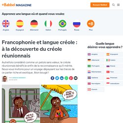 Francophonie et langue créole : à la découverte du créole réunionnais