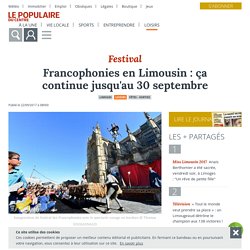 Francophonies en Limousin : ça continue jusqu'au 30 septembre - Limoges (87000) - Le Populaire du Centre