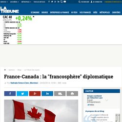 France-Canada : la "francosphère" diplomatique