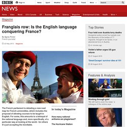 DOCUMENT 3: Franglais row: Is the English language conquering France?