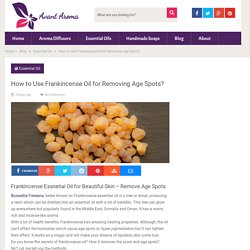 How to Use Frankincense Oil for Removing Age Spots?